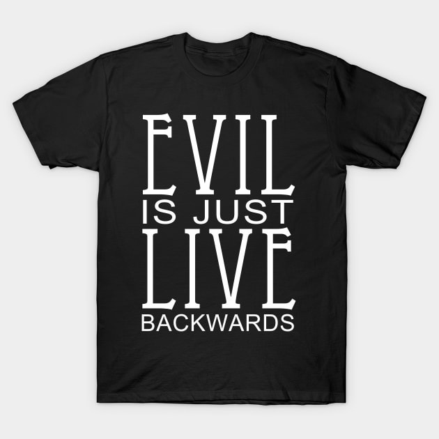 Live Evil T-Shirt by orriart